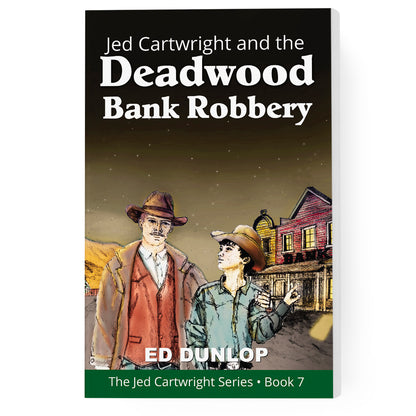 Jed Cartwright and the Deadwood Bank Robbery: The Jed Cartwright Series [Book 7]