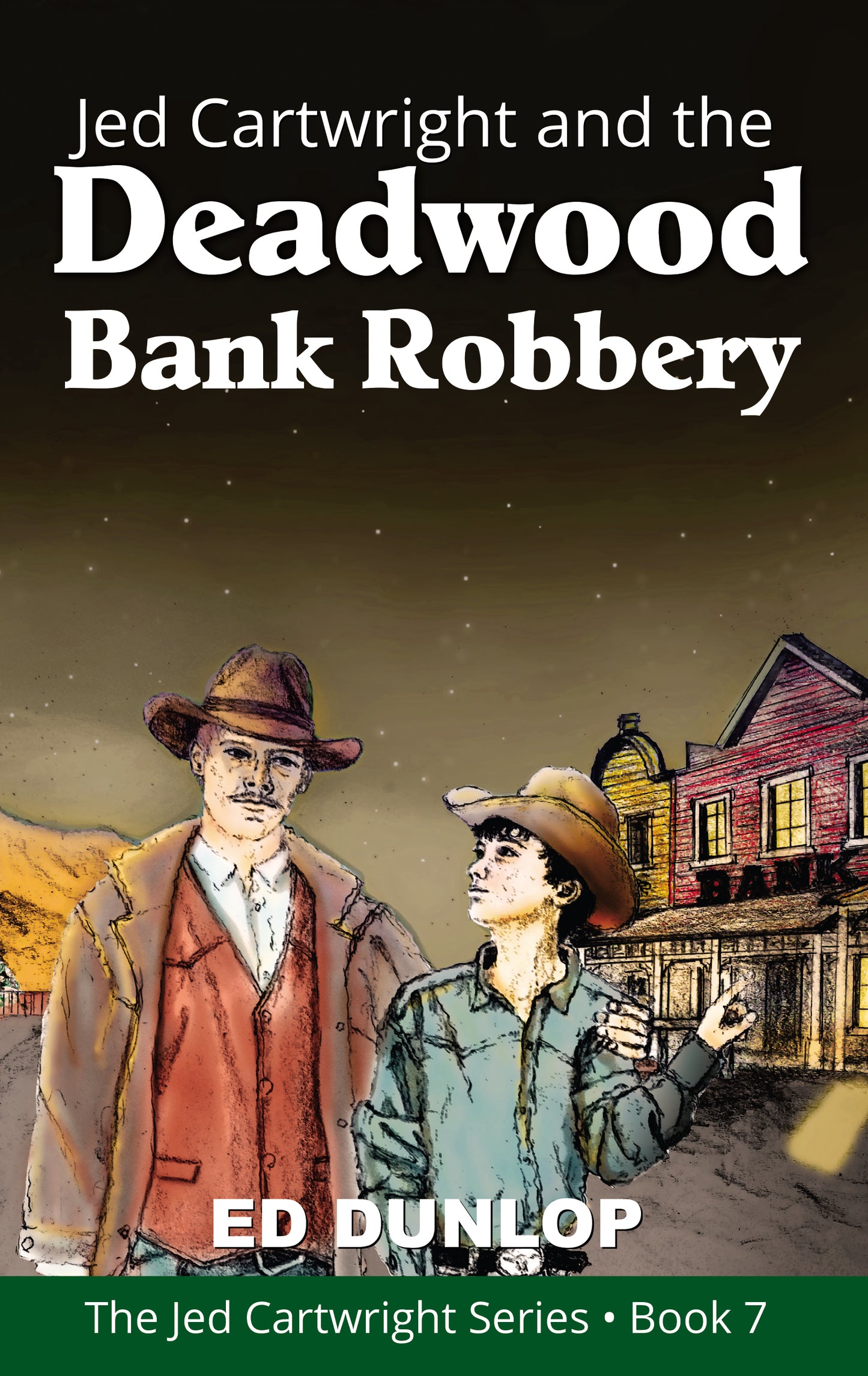 Jed Cartwright and the Deadwood Bank Robbery: The Jed Cartwright Series [Book 7]