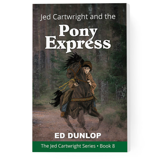 Jed Cartwright and the Pony Express: The Jed Cartwright Series [Book 8]
