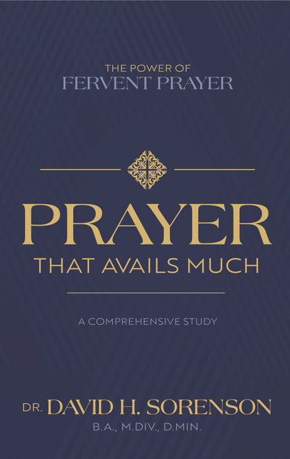 Prayer That Avails Much: The Power of Fervent Prayer; A Comprehensive Study