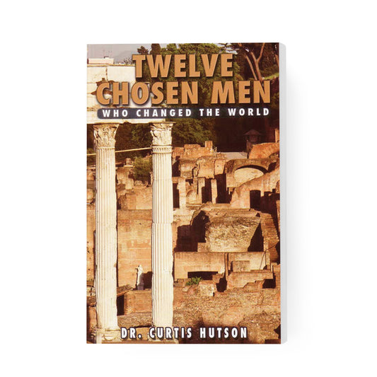 Twelve Chosen Men Who Changed the World