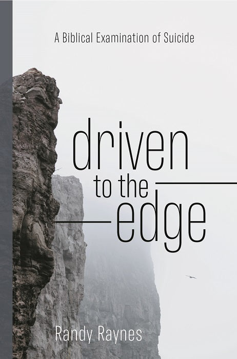Driven to the Edge—A Biblical Examination of Suicide