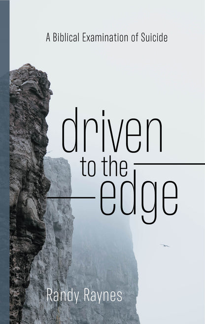 Driven to the Edge: A Biblical Examination of Suicide