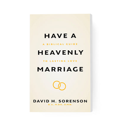 Have a Heavenly Marriage: A Biblical Guide to Lasting Love