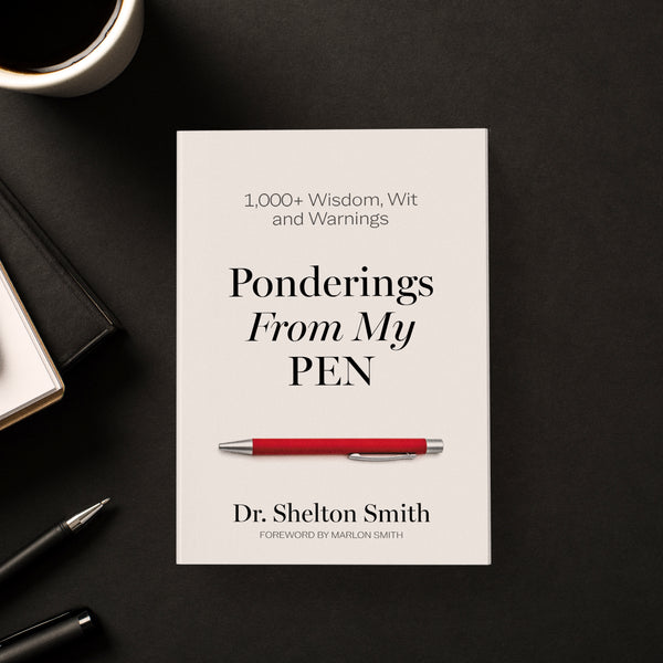 Ponderings From My Pen: 1,000+ Wisdom, Wit and Warnings