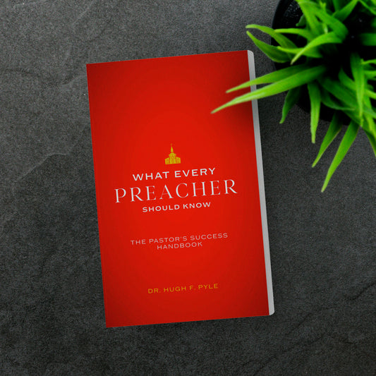 What Every Preacher Should Know: The Pastor's Success Handbook