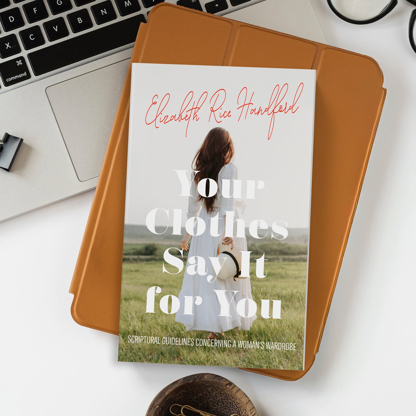 Your Clothes Say It for You: Scriptural Guidelines Concerning a Woman's Wardrobe