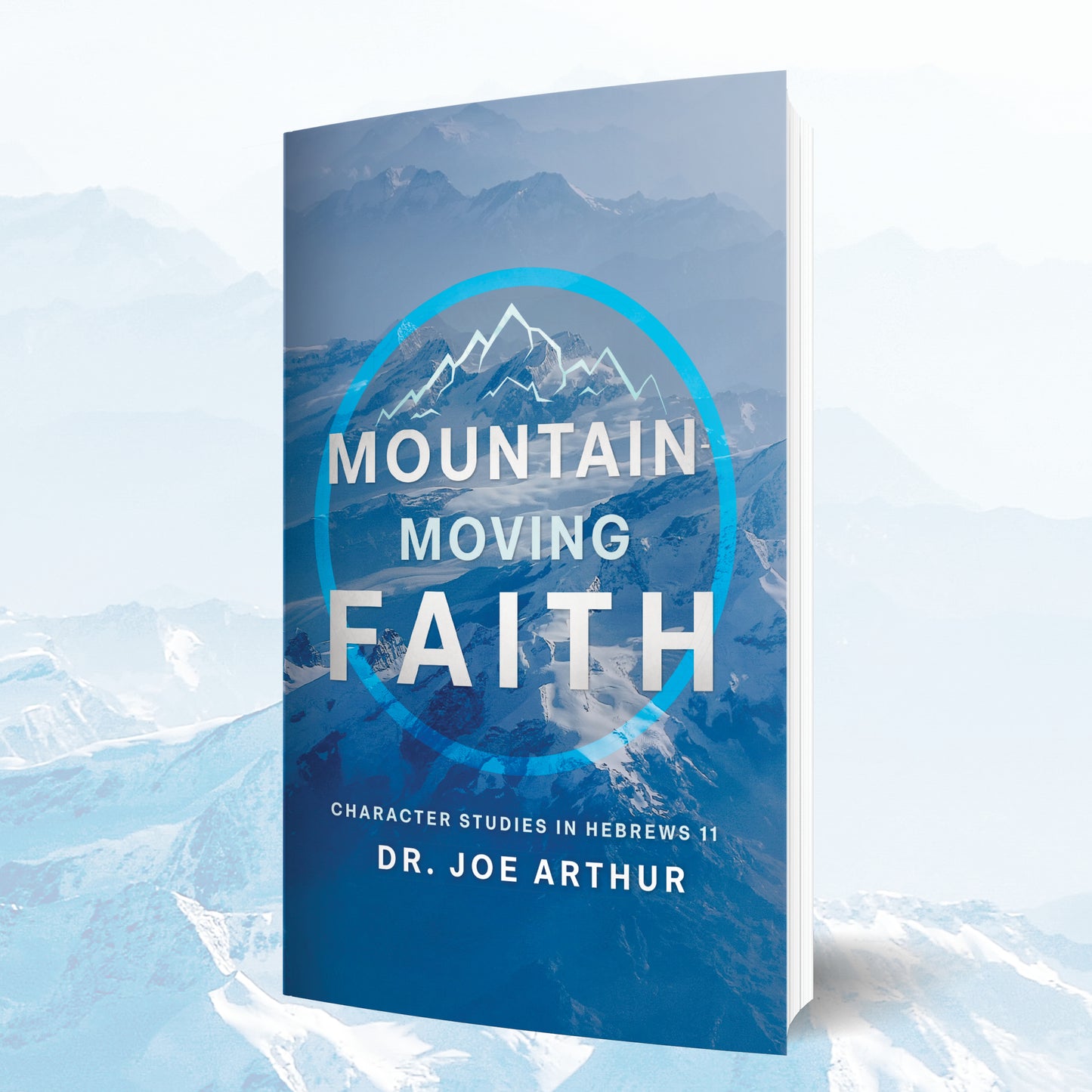 Mountain-Moving Faith: Character Studies in Hebrews 11 [Paperback]