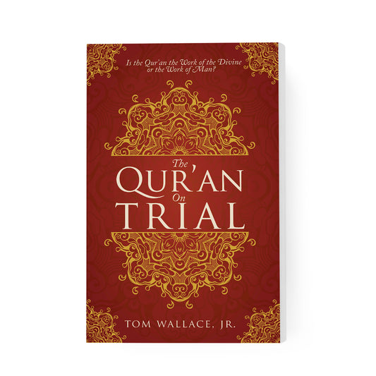 The Qur'an On Trial: Is the Qur'an the Work of the Divine or the Work of Man?
