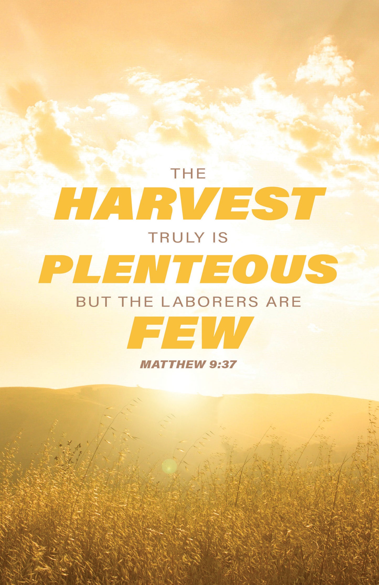 The Harvest Truly Is Plenteous