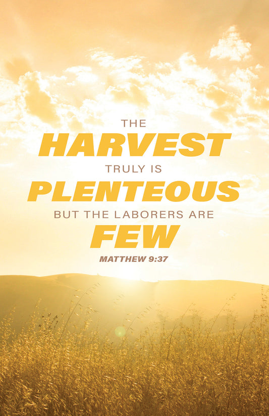 The Harvest Truly Is Plenteous
