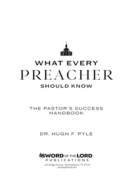 What Every Preacher Should Know: The Pastor's Success Handbook