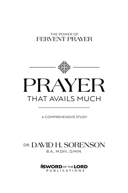 Prayer That Avails Much: The Power of Fervent Prayer; A Comprehensive Study
