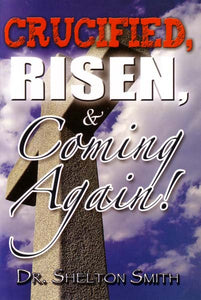 Crucified, Risen & Coming Again!
