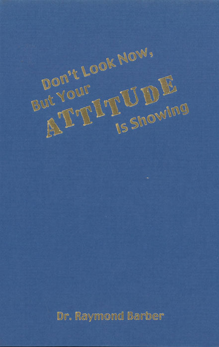 Don't Look Now, But Your Attitude Is Showing
