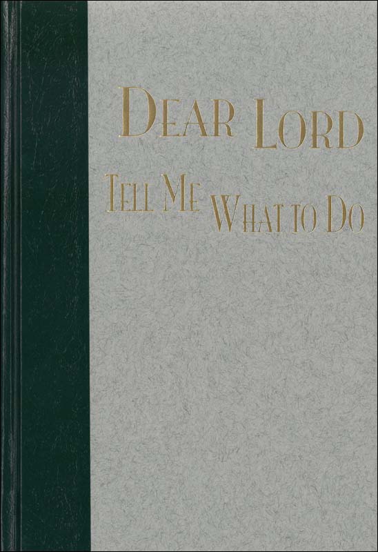 Dear Lord, Tell Me What To Do