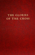 Load image into Gallery viewer, Glories of the Cross, The

