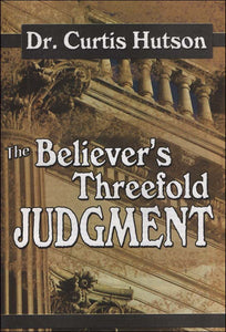Believer's Threefold Judgment, The