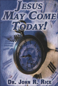 Jesus May Come Today!