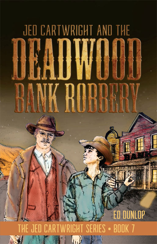 Jed Cartwright & the Deadwood Bank Robbery