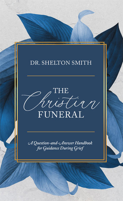 The Christian Funeral: A Question-and-Answer Handbook for Guidance During Grief