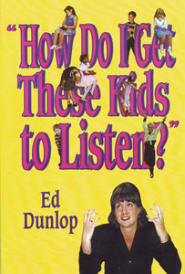 How Do I Get These Kids to Listen?