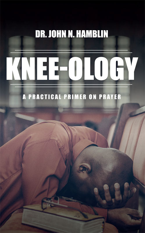 Knee-ology: A Practical Primer on Prayer