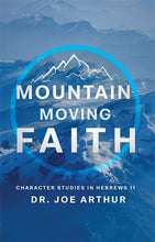 Load image into Gallery viewer, Mountain-Moving Faith: Character Studies in Hebrews 11 [Paperback]
