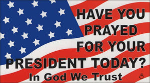 Have You Prayed for Your President Magnet